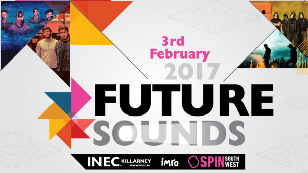 INEC Killarney in association with SPIN South West are proud to announce ‘Future Sounds’ Ireland’s newest Festival experience February 3rd 2017