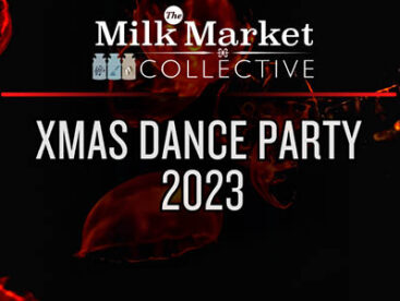 Milk Market Collective Presents - Xmas Dance Party 2023