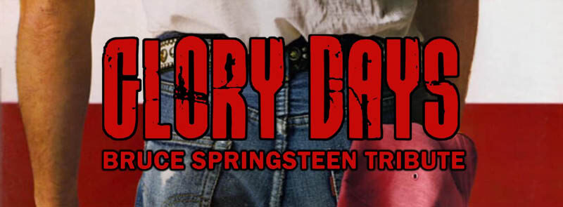 Glory Days – Tribute To Bruce Springsteen