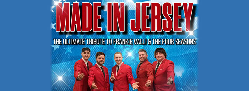 Made In Jersey – Tribute To Frankie Valli & the Four Seasons