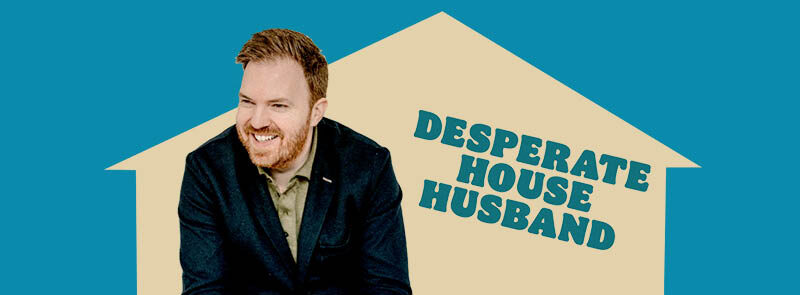 Bernard O’Shea – Desperate House Husband